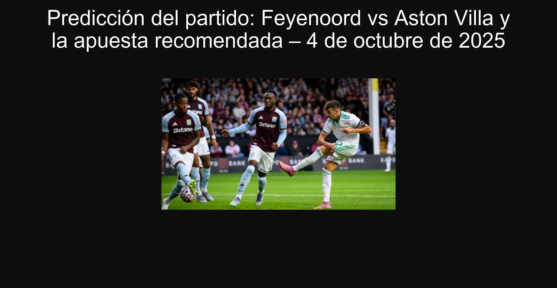 Predicción del partido: Feyenoord vs Aston Villa y la apuesta recomendada – 4 de octubre de 2025