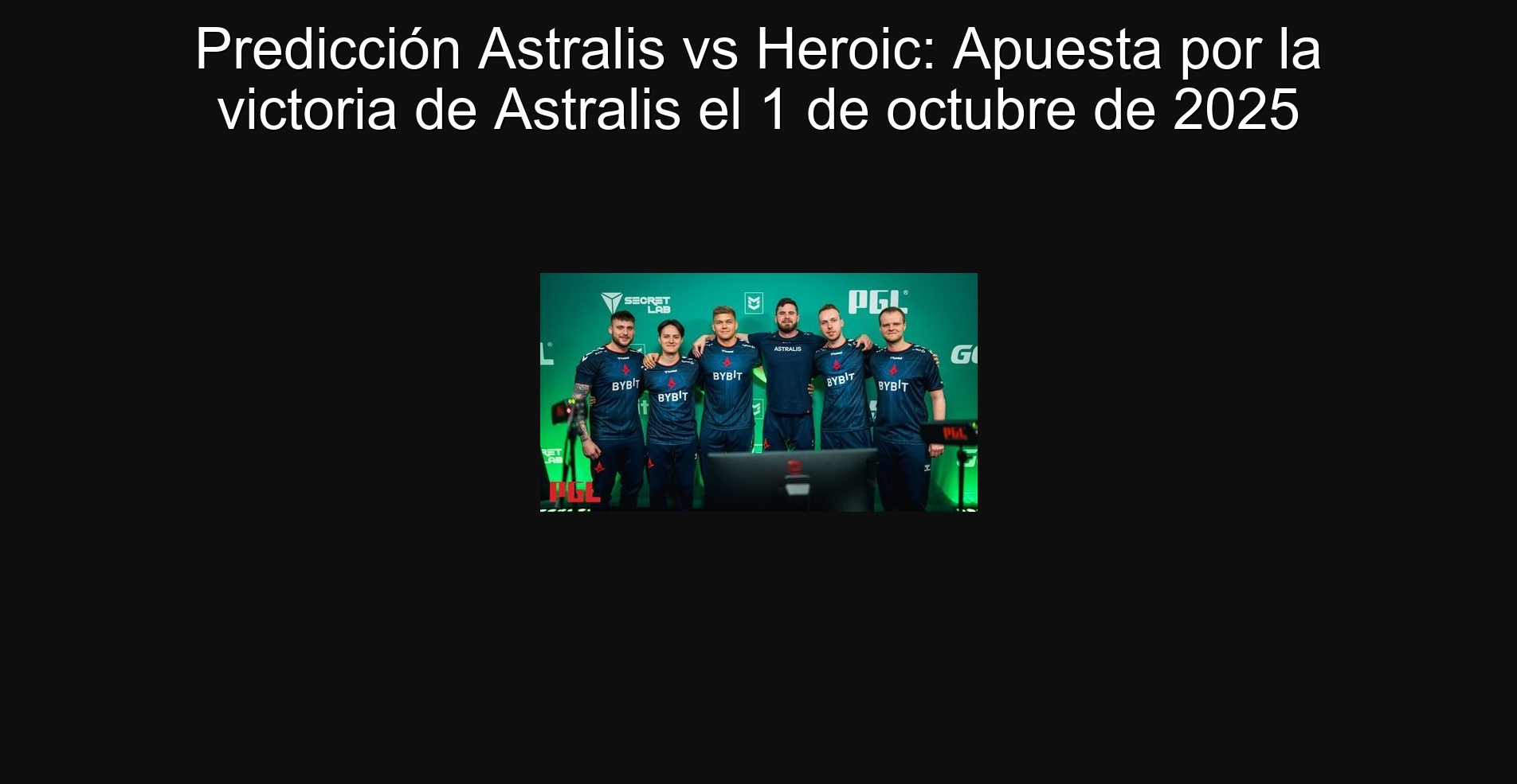 Predicción Astralis vs Heroic: Apuesta por la victoria de Astralis el 1 de octubre de 2025
