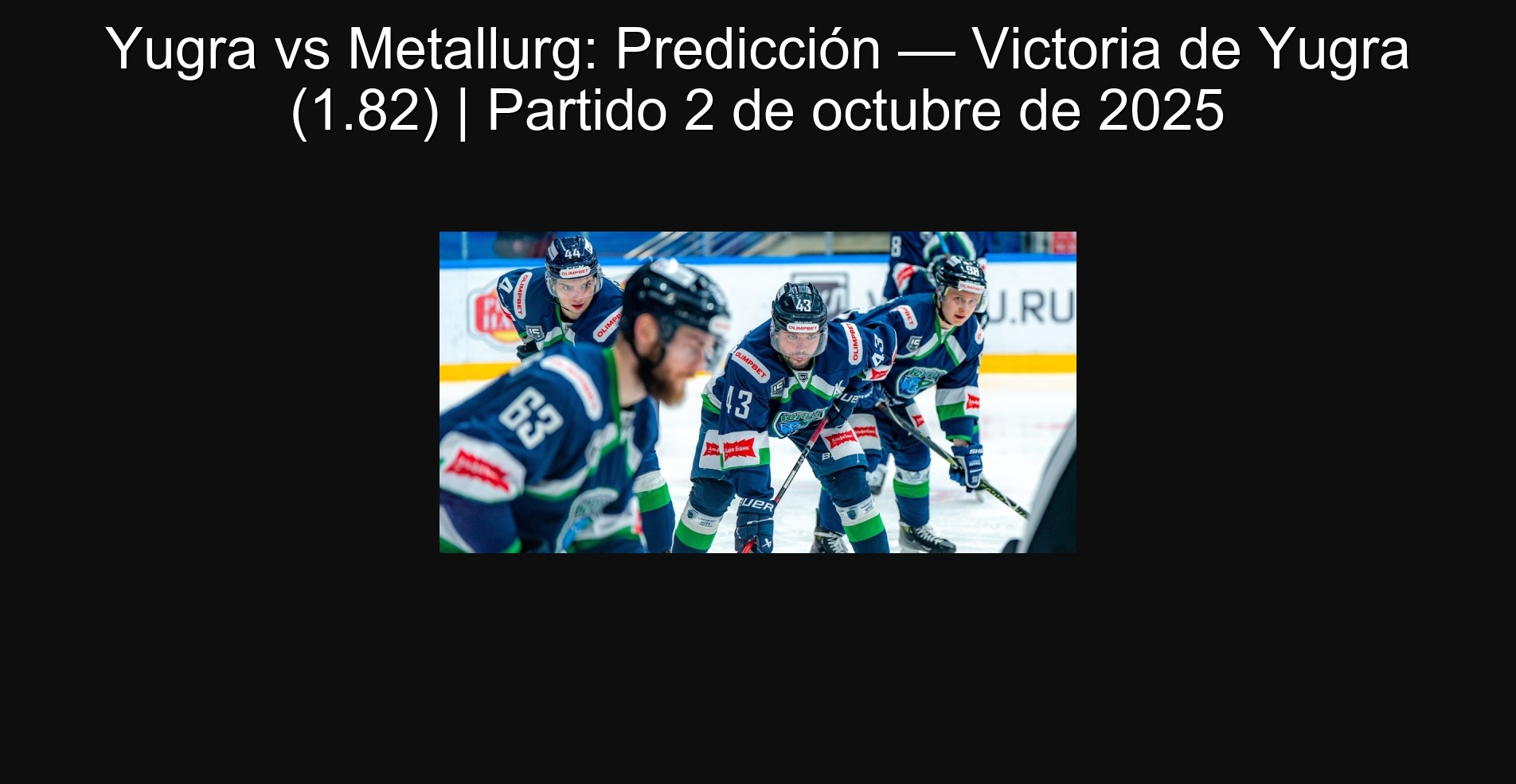 Yugra vs Metallurg: Predicción — Victoria de Yugra (1.82) | Partido 2 de octubre de 2025