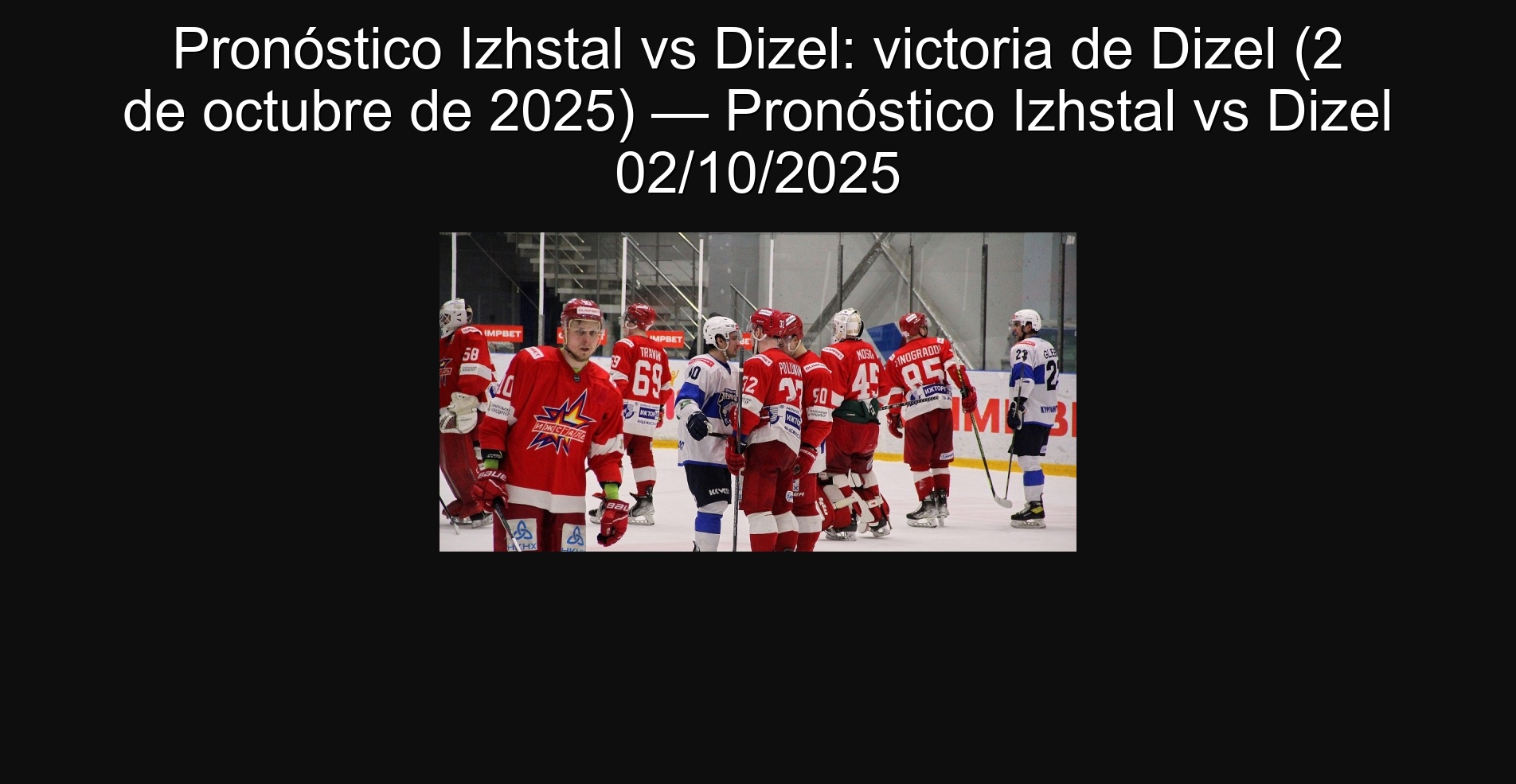 Pronóstico Izhstal vs Dizel: victoria de Dizel (2 de octubre de 2025) — Pronóstico Izhstal vs Dizel 02/10/2025