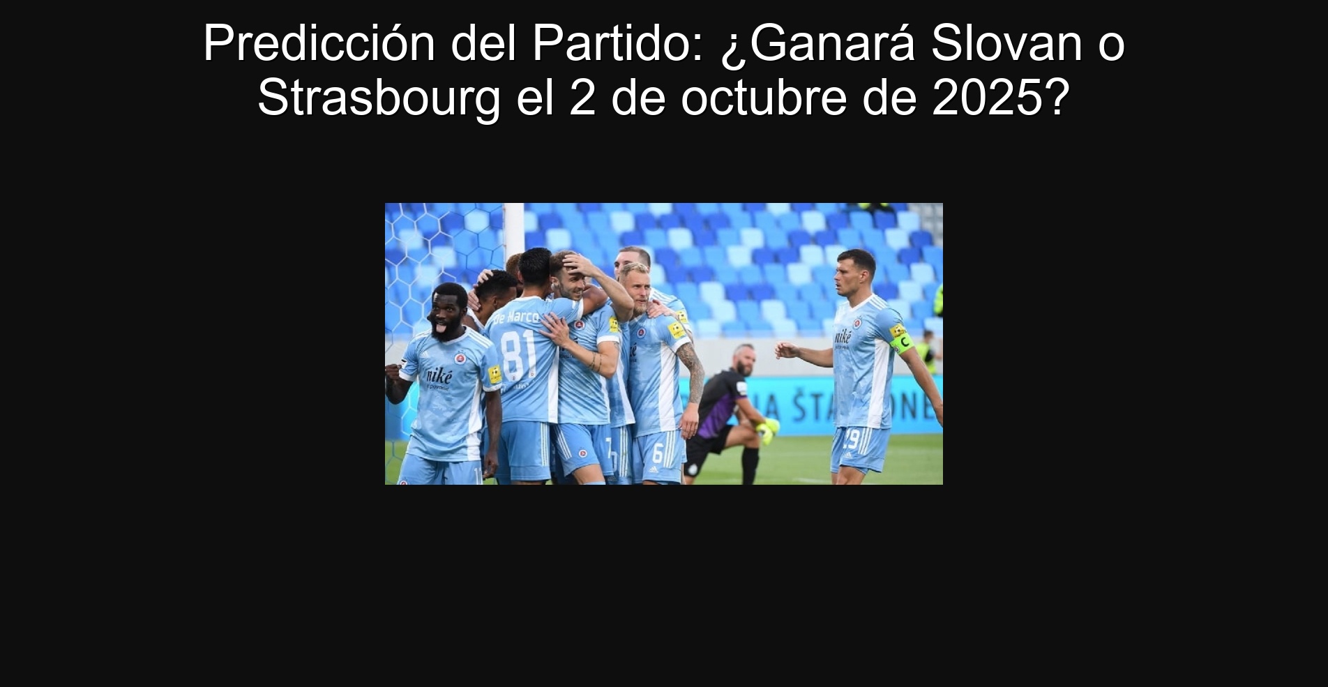 Predicción del Partido: ¿Ganará Slovan o Strasbourg el 2 de octubre de 2025?