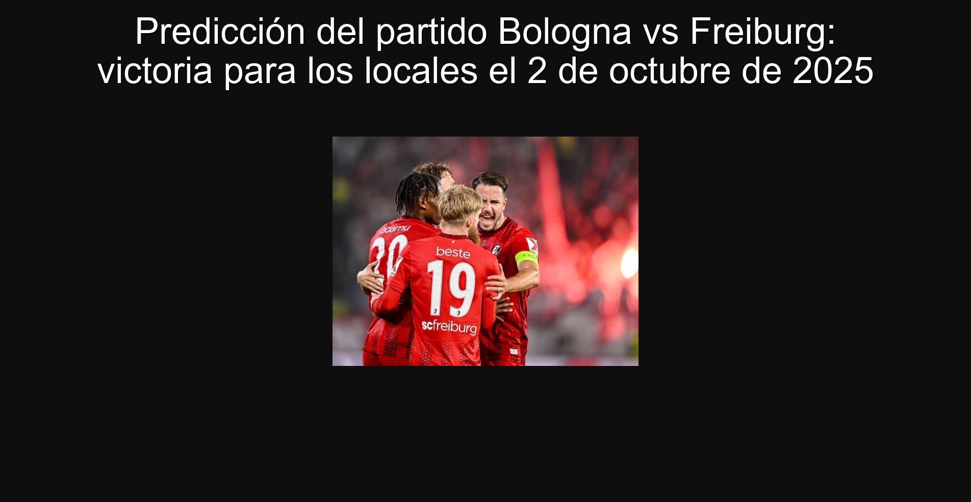 Predicción del partido Bologna vs Freiburg: victoria para los locales el 2 de octubre de 2025 1 Predicción del partido Bologna vs Freiburg: victoria para los locales el 2 de octubre de 2025