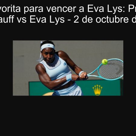 Favorite Gauff to beat Eva Lys: Prognosis Cori Gauff vs Eva LYS – October 2, 2025