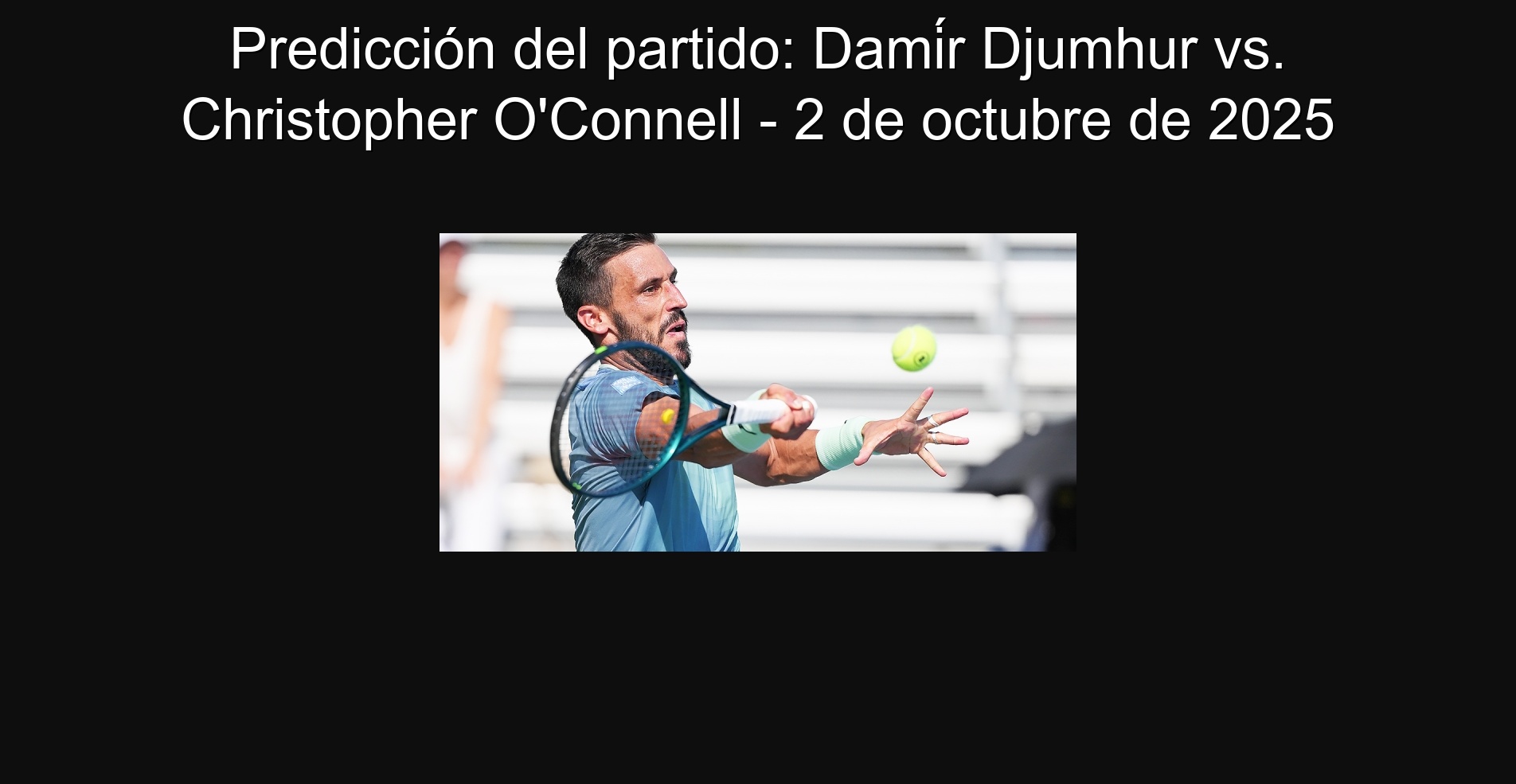 Predicción del partido: Damír Djumhur vs. Christopher O'Connell - 2 de octubre de 2025