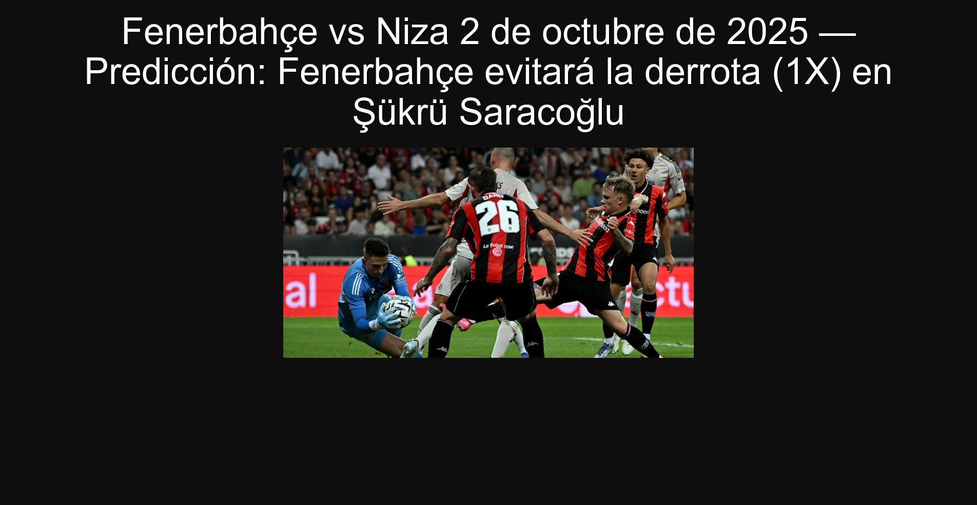 Fenerbahçe vs Niza 2 de octubre de 2025 — Predicción: Fenerbahçe evitará la derrota (1X) en Şükrü Saracoğlu