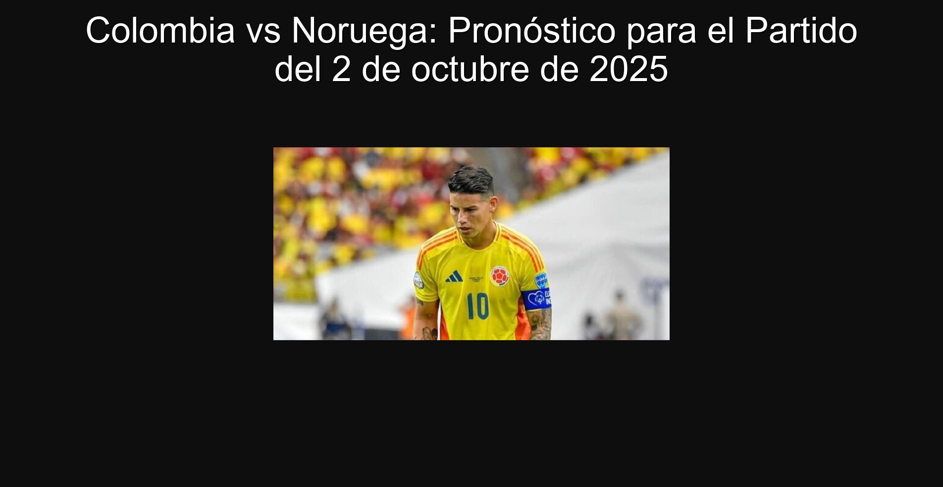 Colombia vs Noruega: Pronóstico para el Partido del 2 de octubre de 2025