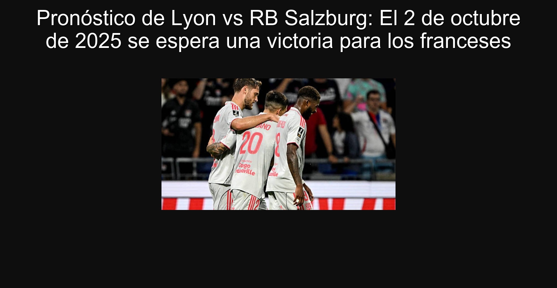 Pronóstico de Lyon vs RB Salzburg: El 2 de octubre de 2025 se espera una victoria para los franceses