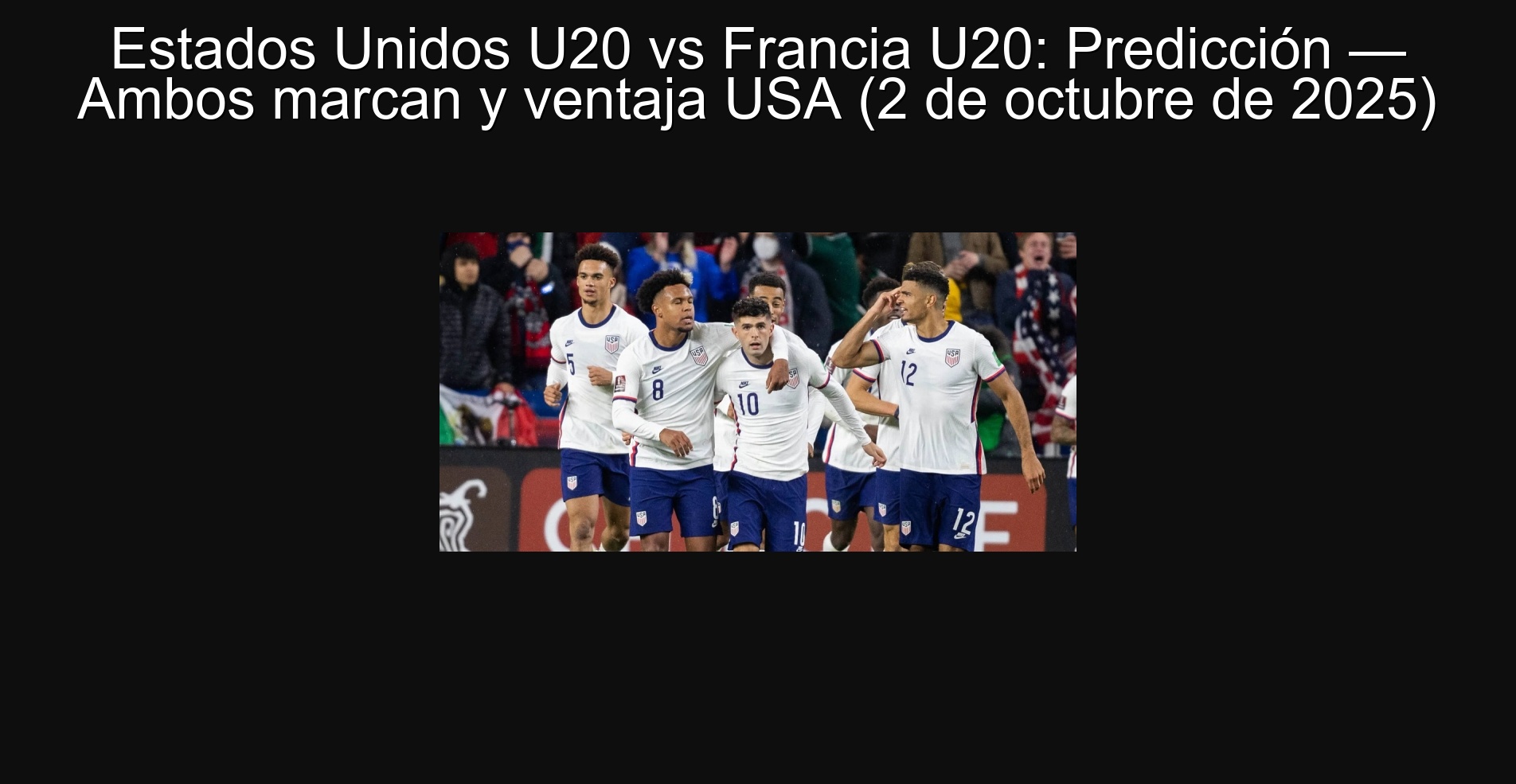 Estados Unidos U20 vs Francia U20: Predicción — Ambos marcan y ventaja USA (2 de octubre de 2025)