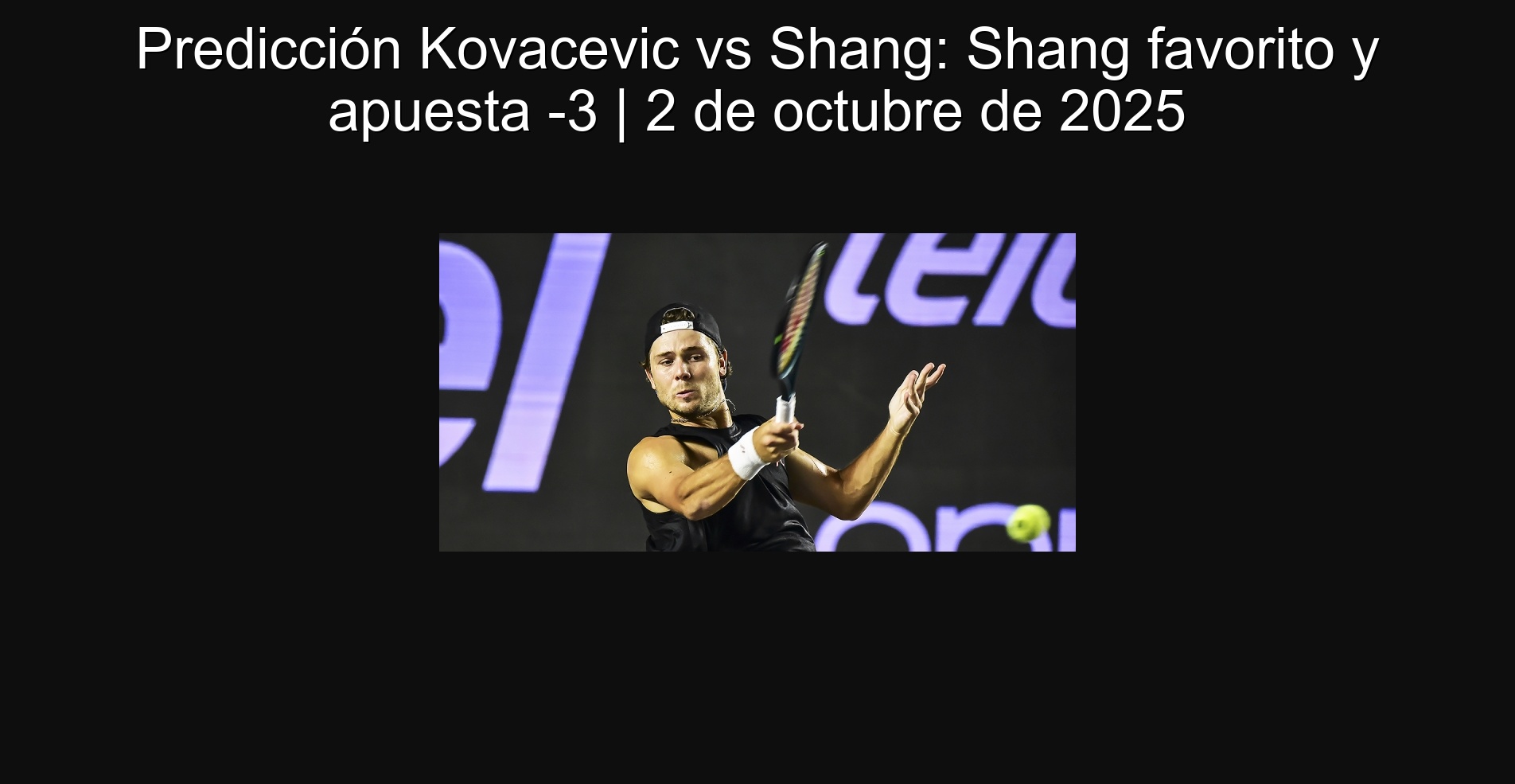 Predicción Kovacevic vs Shang: Shang favorito y apuesta -3 | 2 de octubre de 2025
