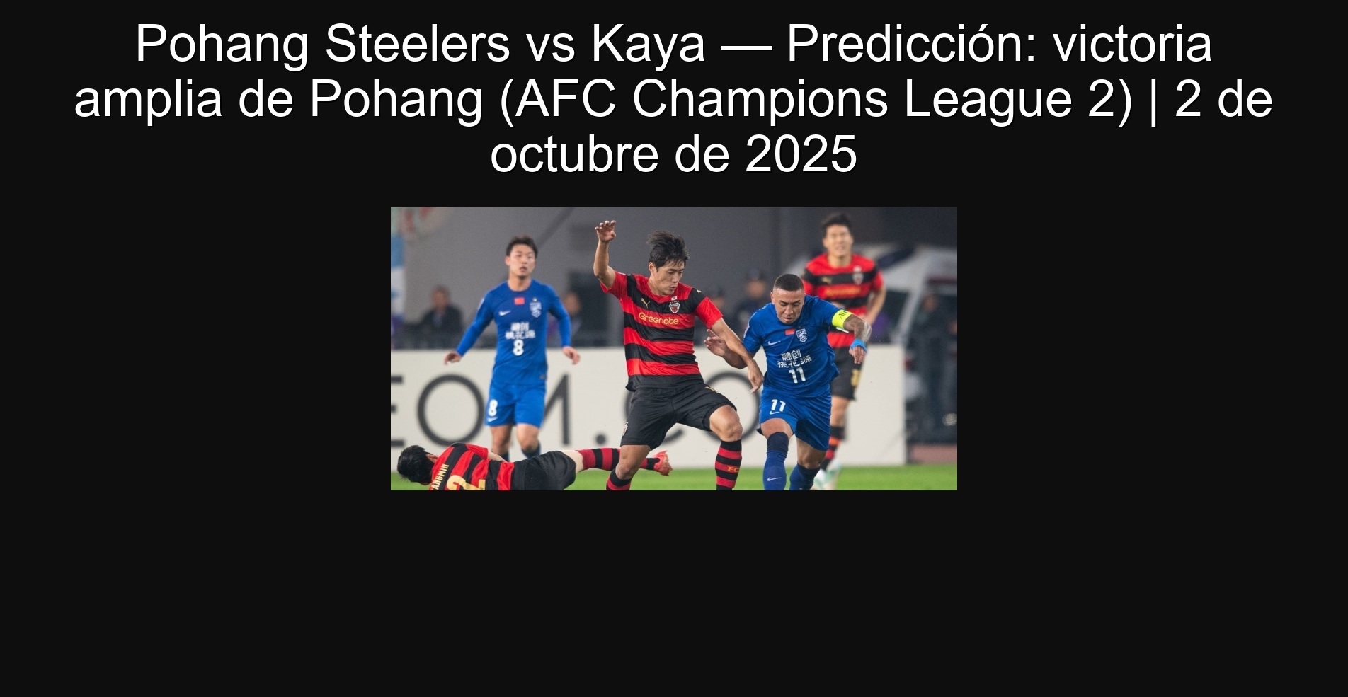 Pohang Steelers vs Kaya — Predicción: victoria amplia de Pohang (AFC Champions League 2) | 2 de octubre de 2025