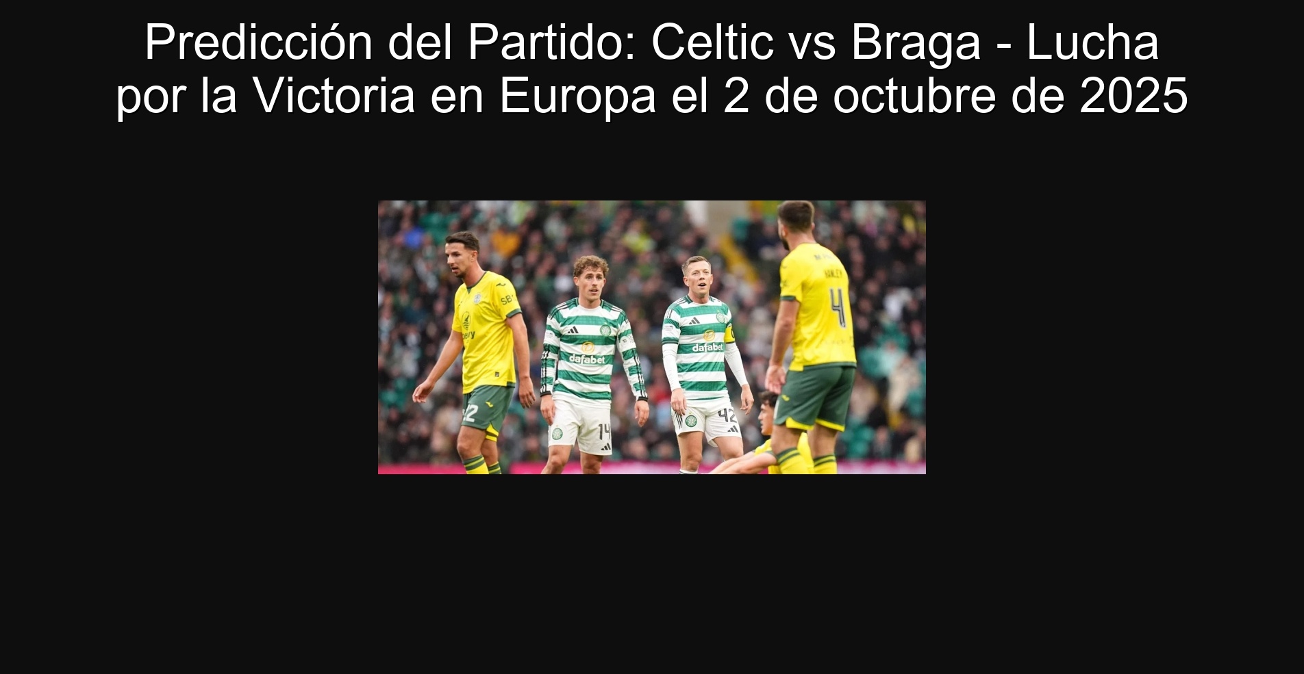 Predicción del Partido: Celtic vs Braga - Lucha por la Victoria en Europa el 2 de octubre de 2025