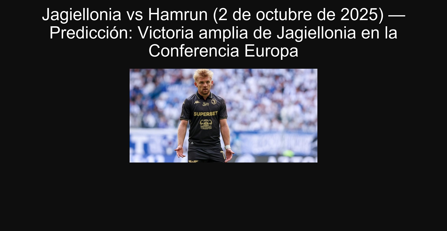 Jagiellonia vs Hamrun (2 de octubre de 2025) — Predicción: Victoria amplia de Jagiellonia en la Conferencia Europa