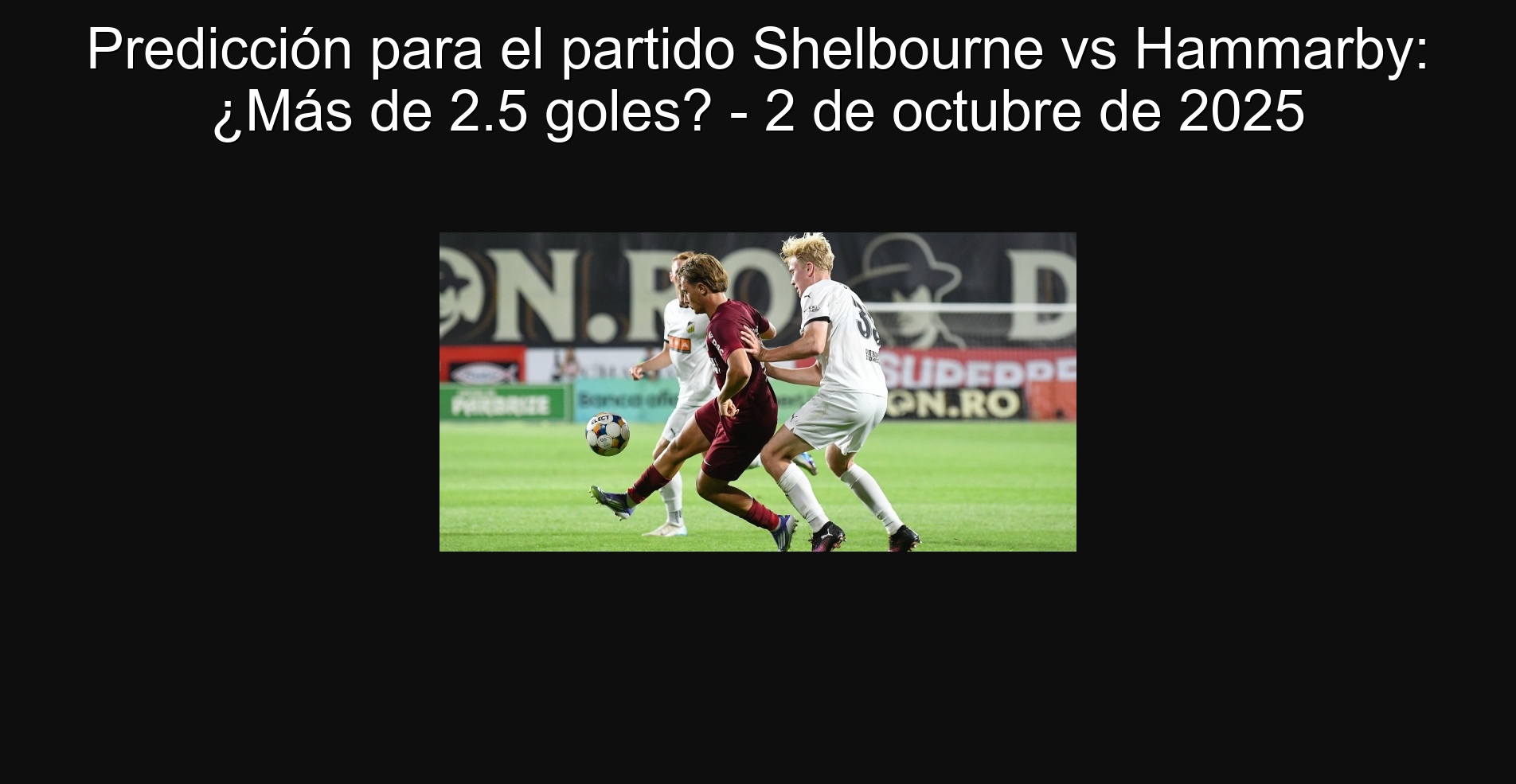 Predicción para el partido Shelbourne vs Hammarby: ¿Más de 2.5 goles? - 2 de octubre de 2025