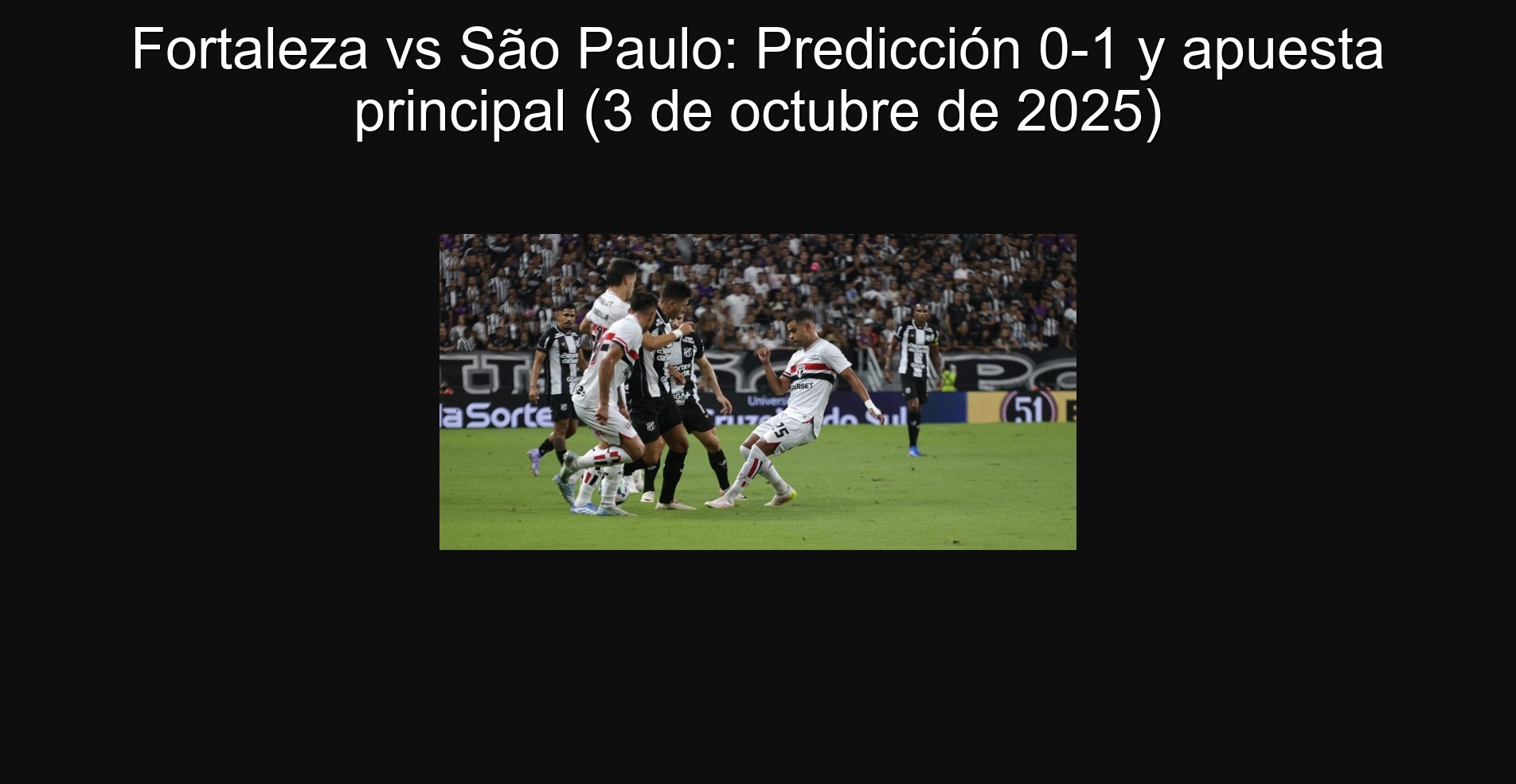 Fortaleza vs São Paulo: Predicción 0-1 y apuesta principal (3 de octubre de 2025)