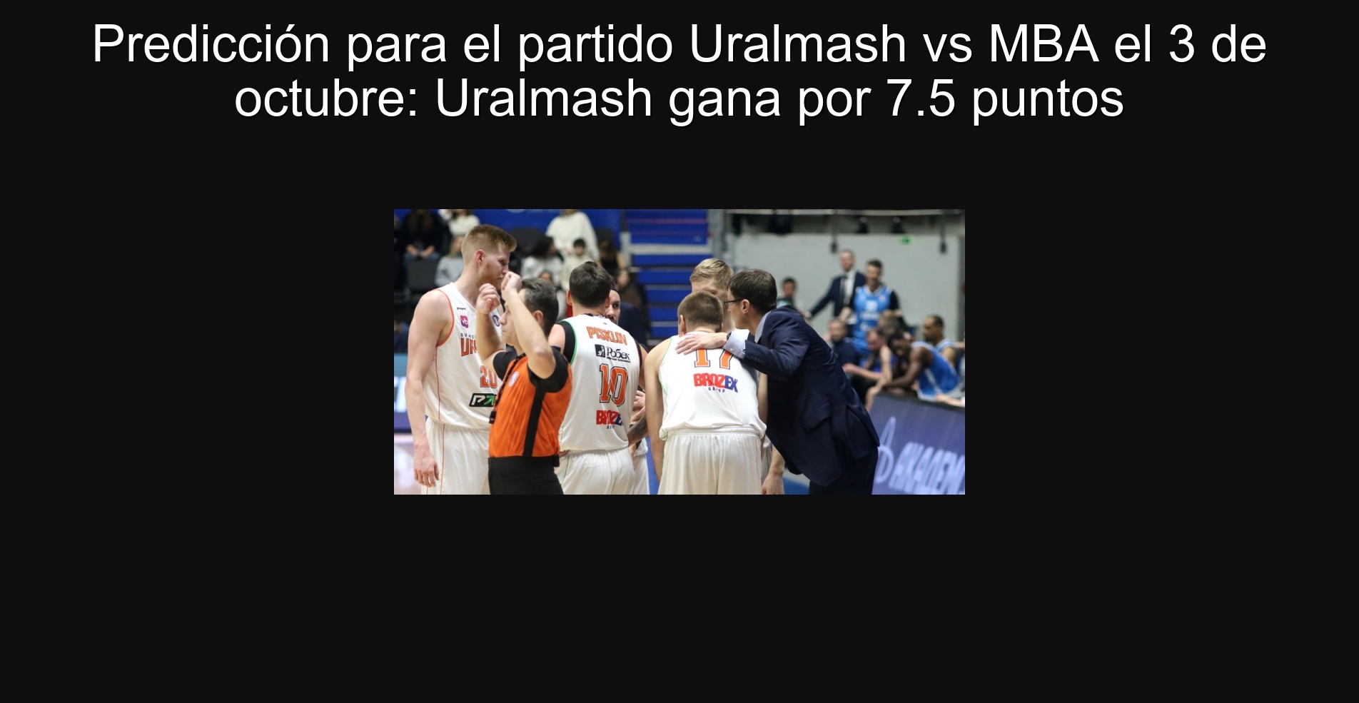 Predicción para el partido Uralmash vs MBA el 3 de octubre: Uralmash gana por 7.5 puntos 1 Predicción para el partido Uralmash vs MBA el 3 de octubre: Uralmash gana por 7.5 puntos