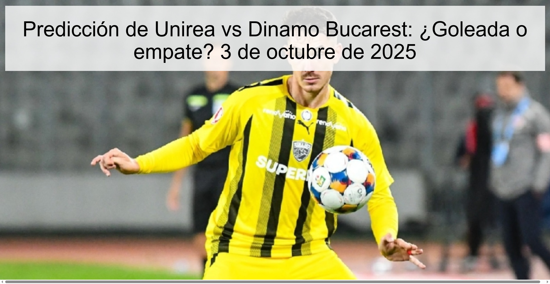 Predicción de Unirea vs Dinamo Bucarest: ¿Goleada o empate? 3 de octubre de 2025