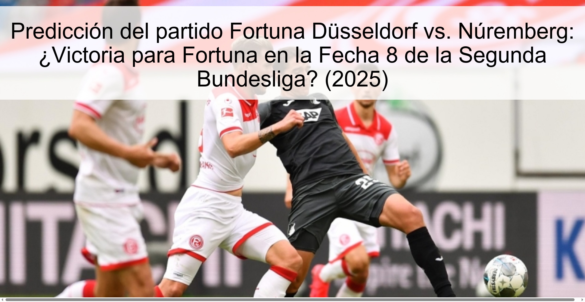 Predicción del partido Fortuna Düsseldorf vs. Núremberg: ¿Victoria para Fortuna en la Fecha 8 de la Segunda Bundesliga? (2025)