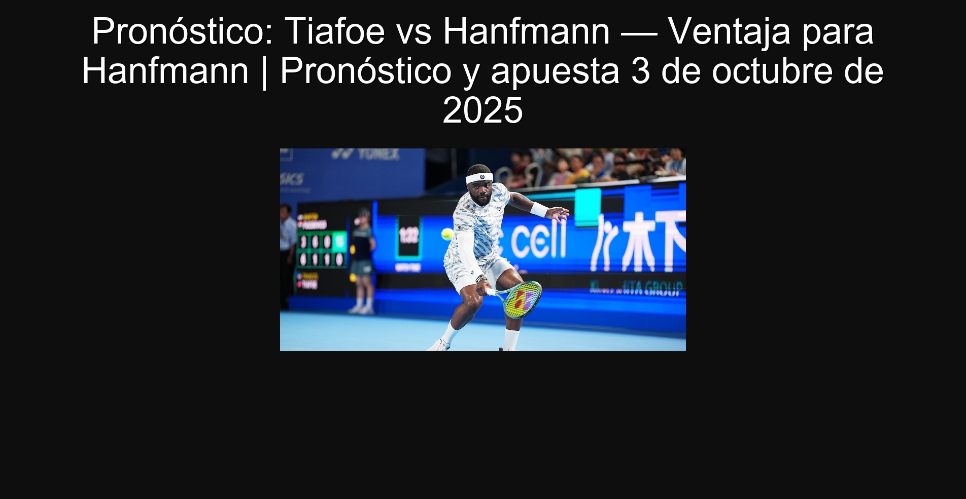 Pronóstico: Tiafoe vs Hanfmann — Ventaja para Hanfmann | Pronóstico y apuesta 3 de octubre de 2025