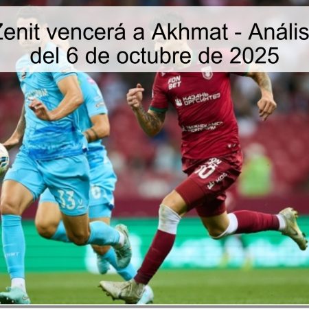 Prediction: Zenit will beat Akhmat – Analysis of the match of October 6, 2025