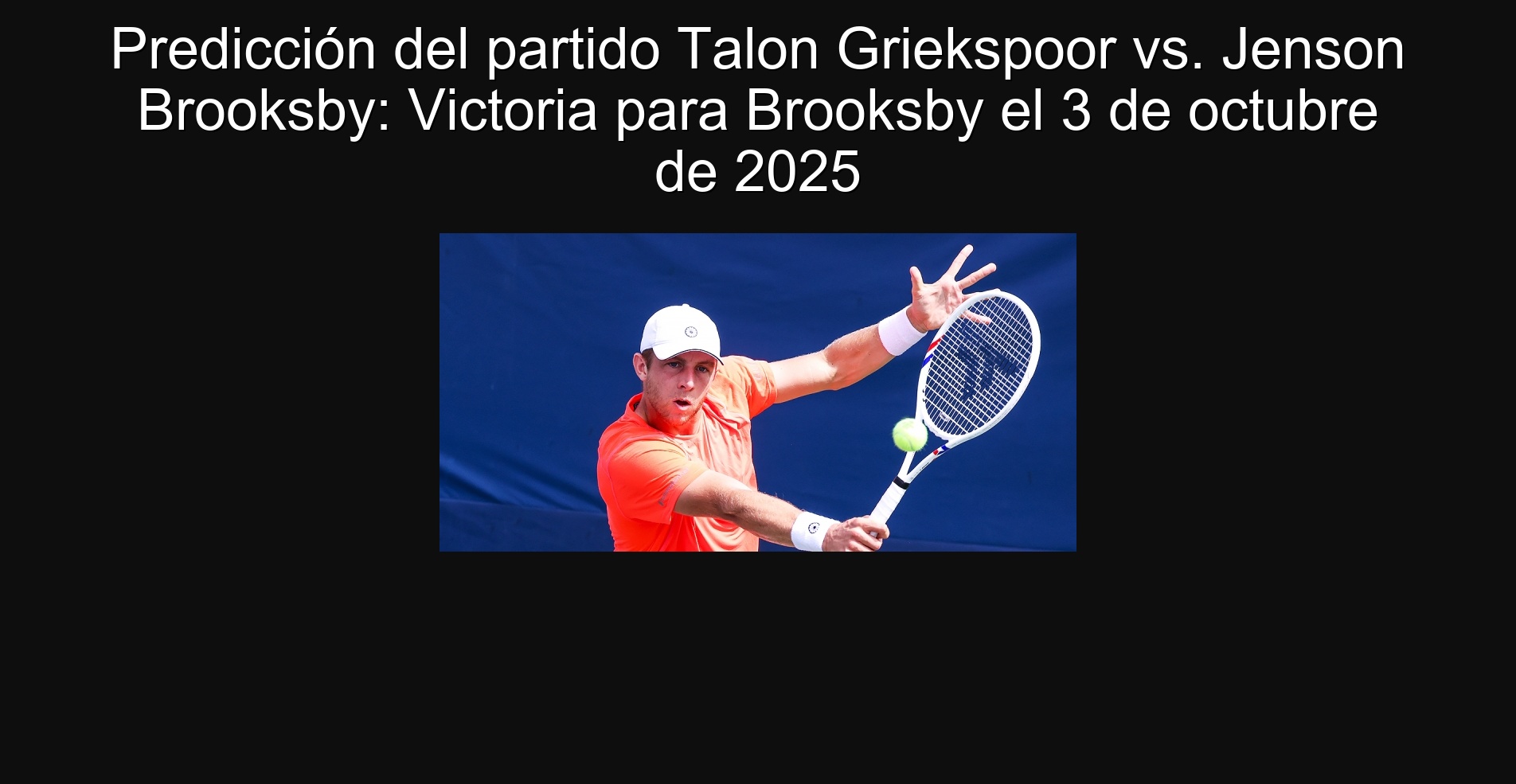Predicción del partido Talon Griekspoor vs. Jenson Brooksby: Victoria para Brooksby el 3 de octubre de 2025
