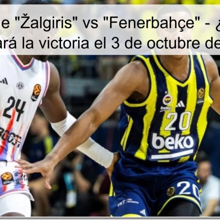 Prediction of “Žalgiris” vs “Fenerbahçe” – What team will the victory take on October 3, 2025?
