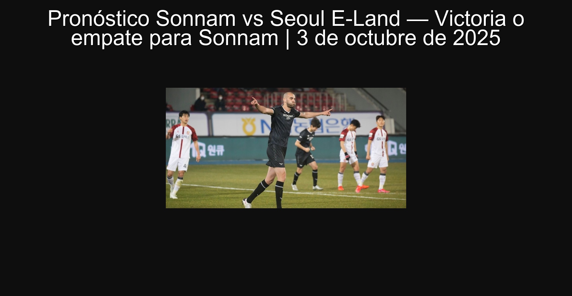 Pronóstico Sonnam vs Seoul E-Land — Victoria o empate para Sonnam | 3 de octubre de 2025