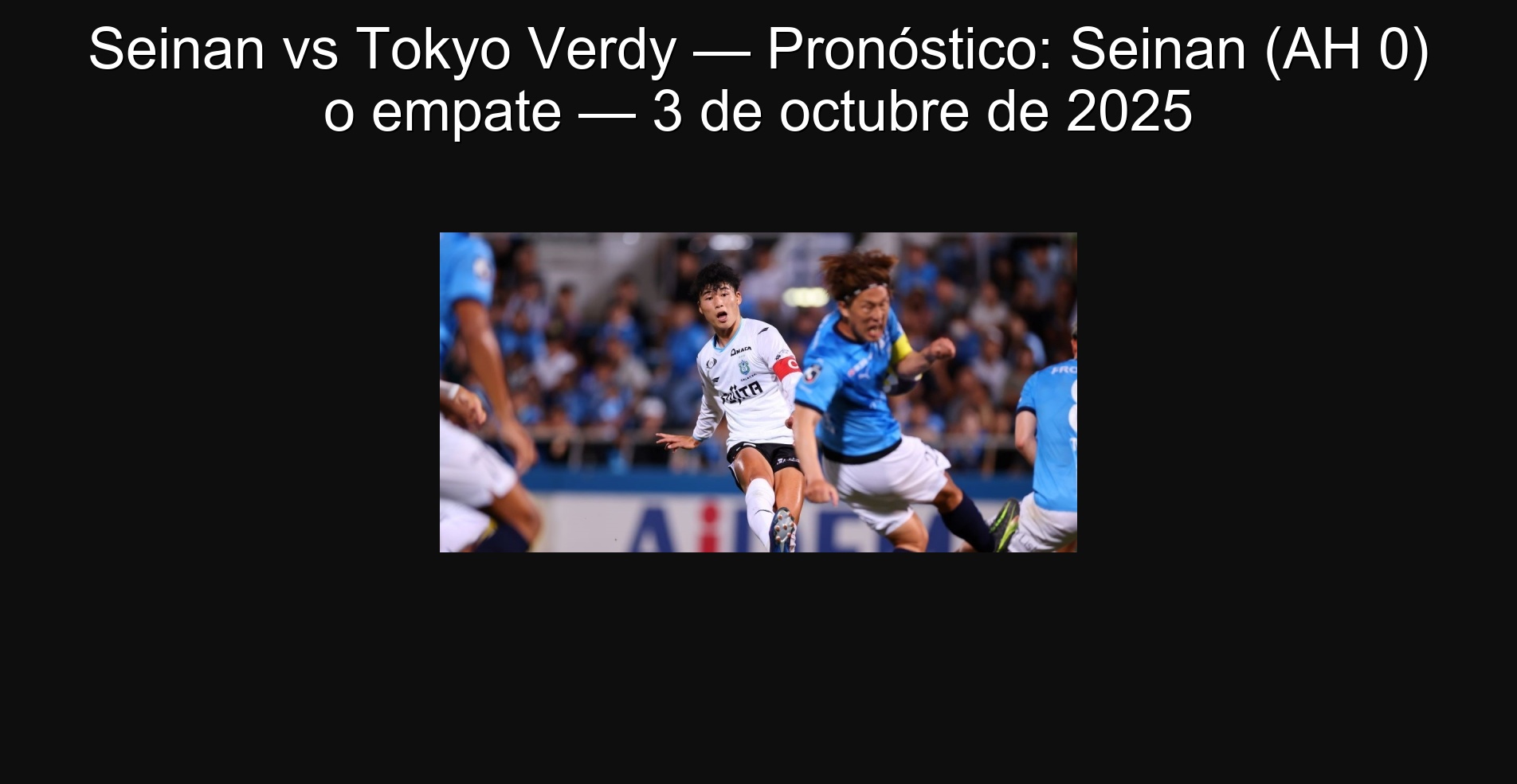 Seinan vs Tokyo Verdy — Pronóstico: Seinan (AH 0) o empate — 3 de octubre de 2025