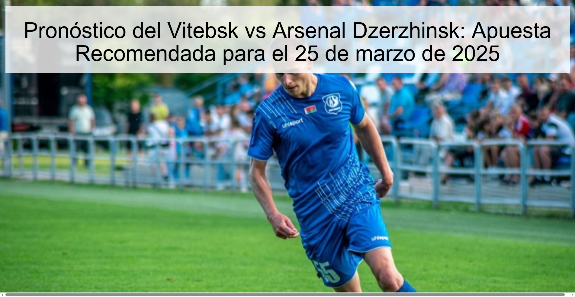 Pronóstico del Vitebsk vs Arsenal Dzerzhinsk: Apuesta Recomendada para el 25 de marzo de 2025