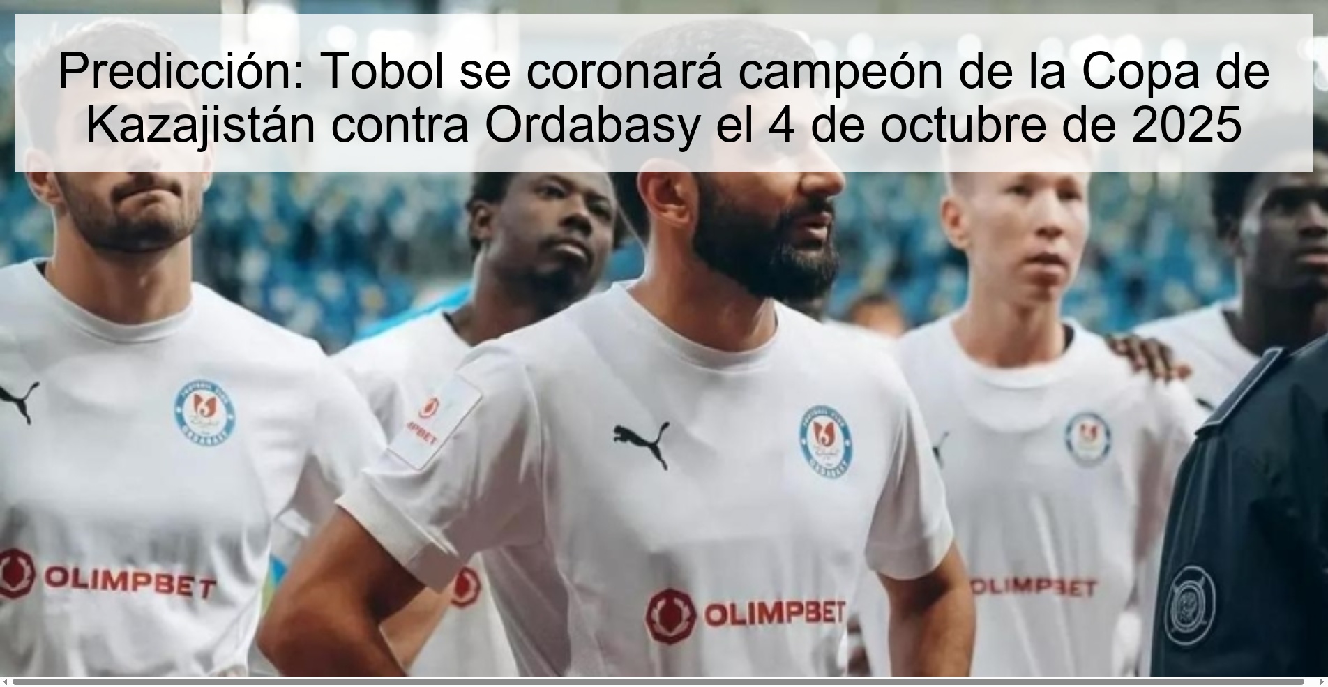 Predicción: Tobol se coronará campeón de la Copa de Kazajistán contra Ordabasy el 4 de octubre de 2025 1 Predicción: Tobol se coronará campeón de la Copa de Kazajistán contra Ordabasy el 4 de octubre de 2025