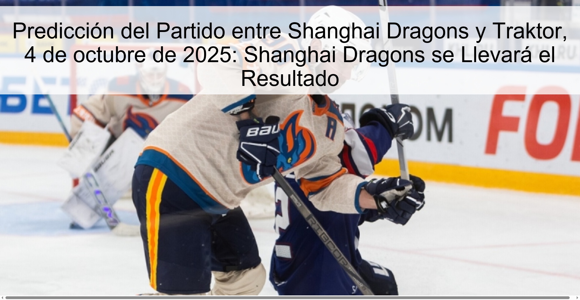 Predicción del Partido entre Shanghai Dragons y Traktor, 4 de octubre de 2025: Shanghai Dragons se Llevará el Resultado