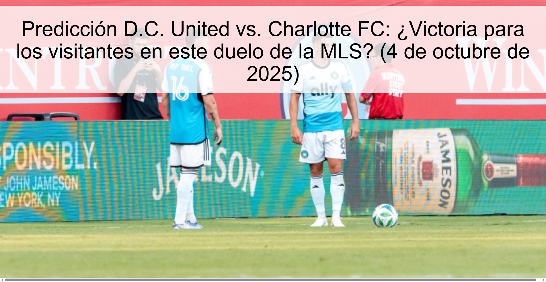 Predicción D.C. United vs. Charlotte FC: ¿Victoria para los visitantes en este duelo de la MLS? (4 de octubre de 2025)