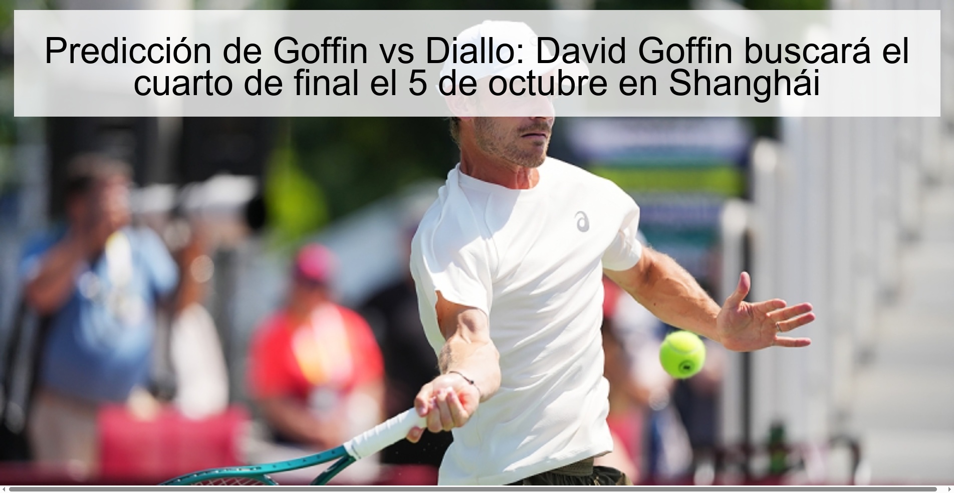 Predicción de Goffin vs Diallo: David Goffin buscará el cuarto de final el 5 de octubre en Shanghái