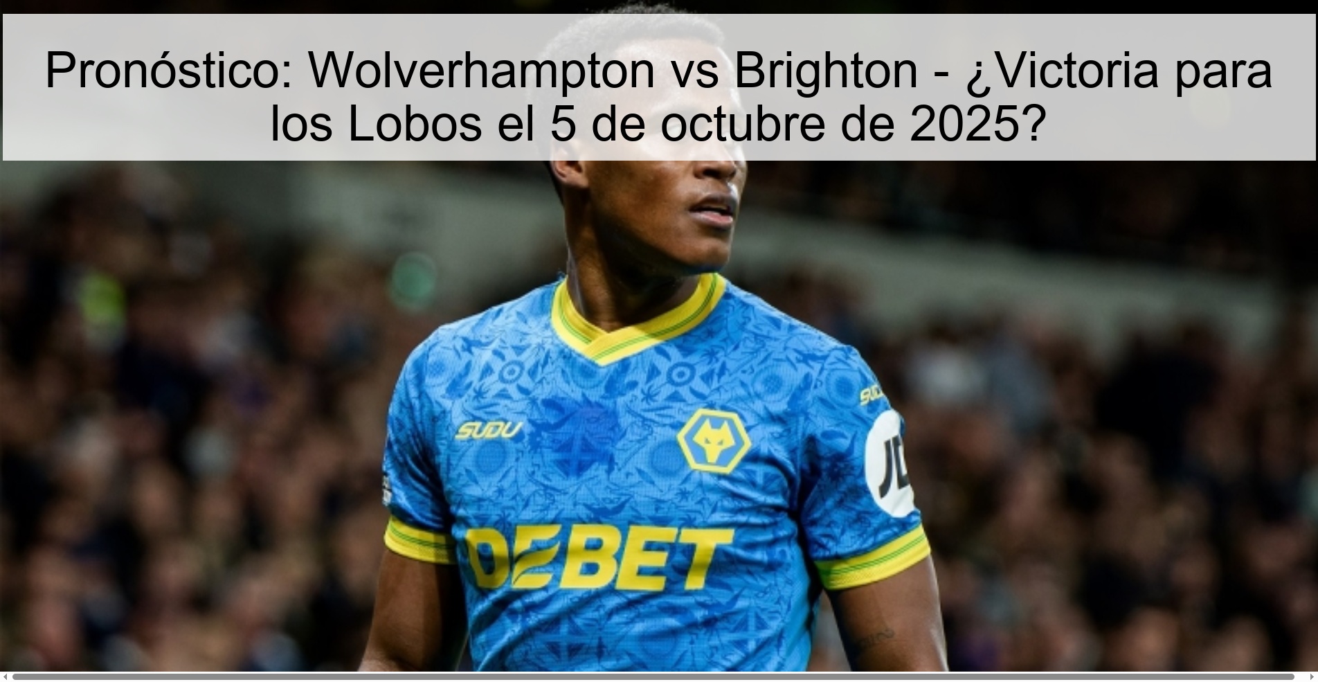 Pronóstico: Wolverhampton vs Brighton - ¿Victoria para los Lobos el 5 de octubre de 2025?