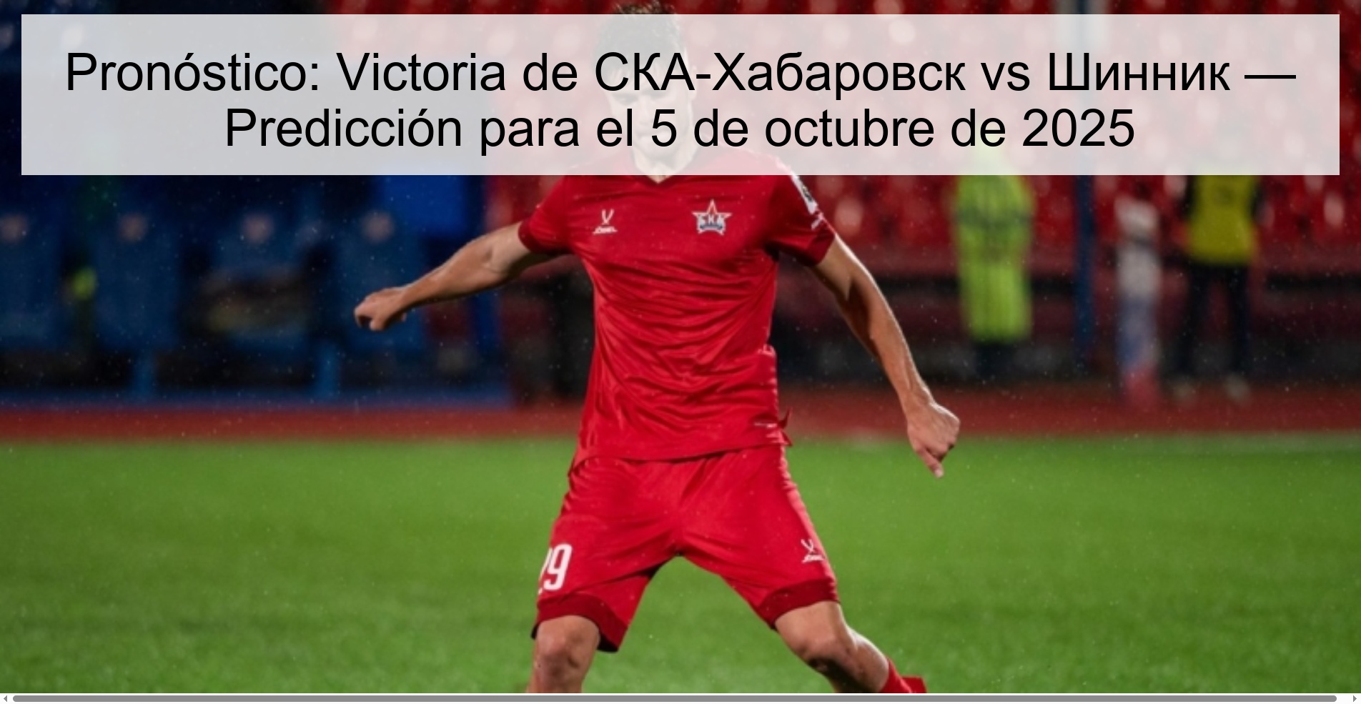 Pronóstico: Victoria de СКА-Хабаровск vs Шинник — Predicción para el 5 de octubre de 2025