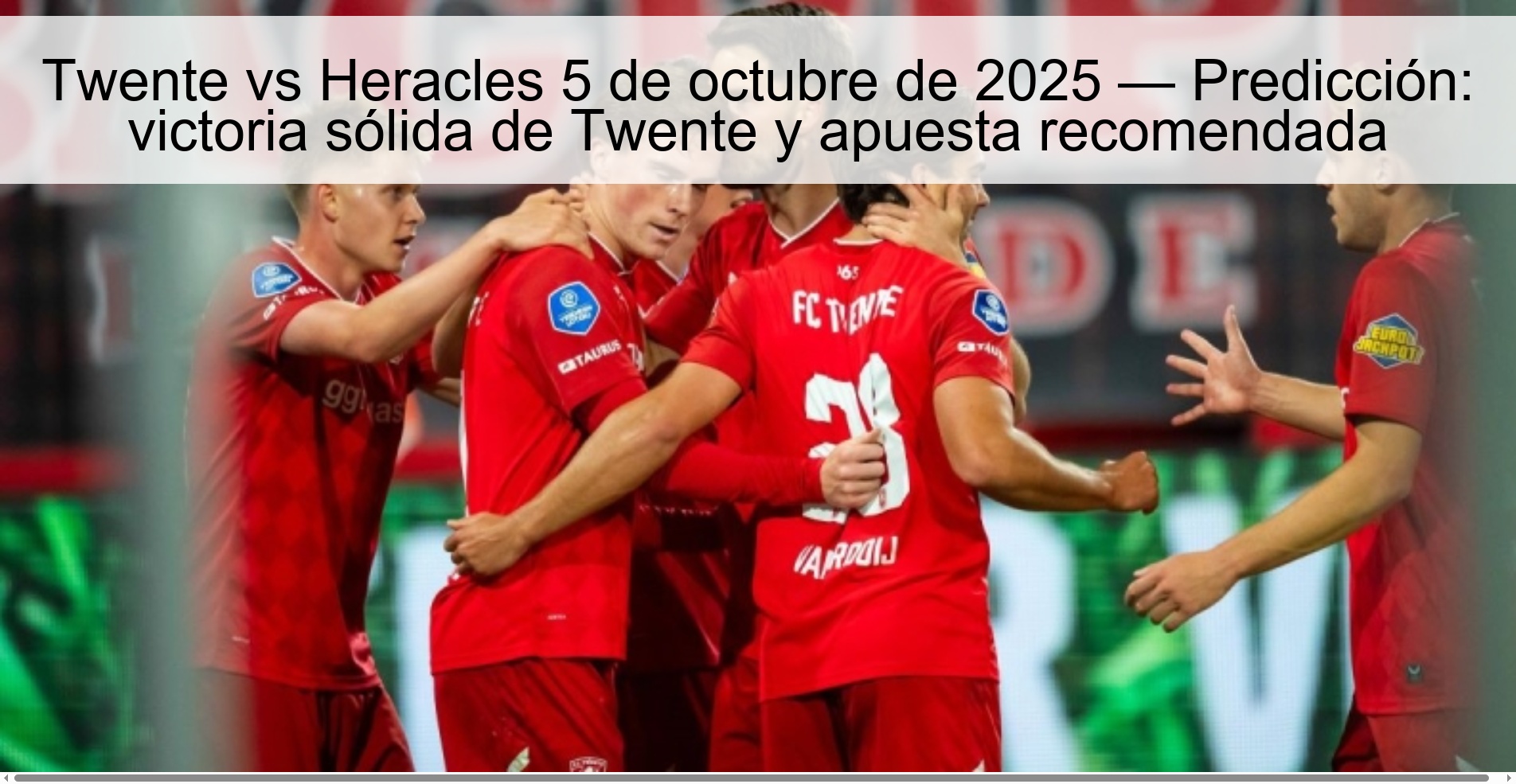 Twente vs Heracles 5 de octubre de 2025 — Predicción: victoria sólida de Twente y apuesta recomendada