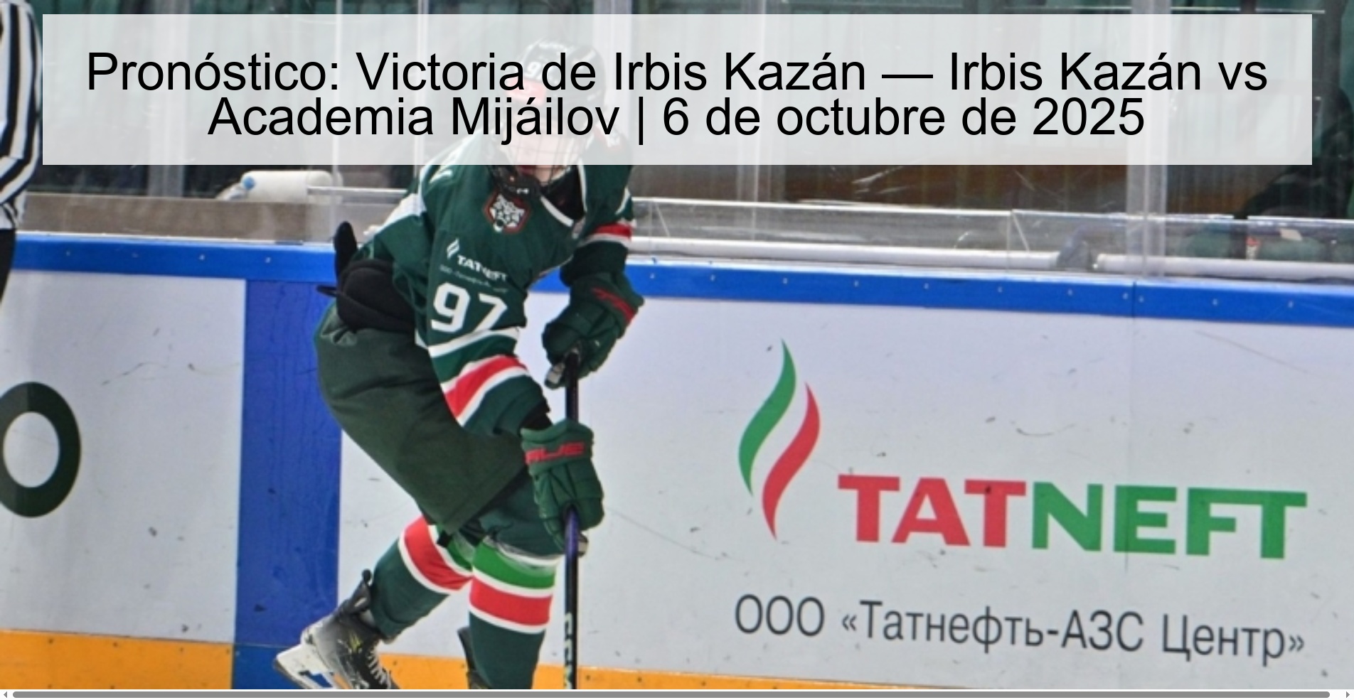 Pronóstico: Victoria de Irbis Kazán — Irbis Kazán vs Academia Mijáilov | 6 de octubre de 2025