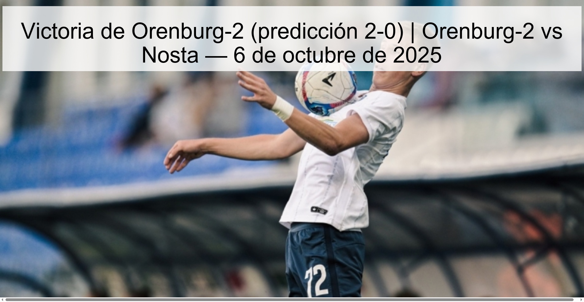 Victoria de Orenburg-2 (predicción 2-0) | Orenburg-2 vs Nosta — 6 de octubre de 2025