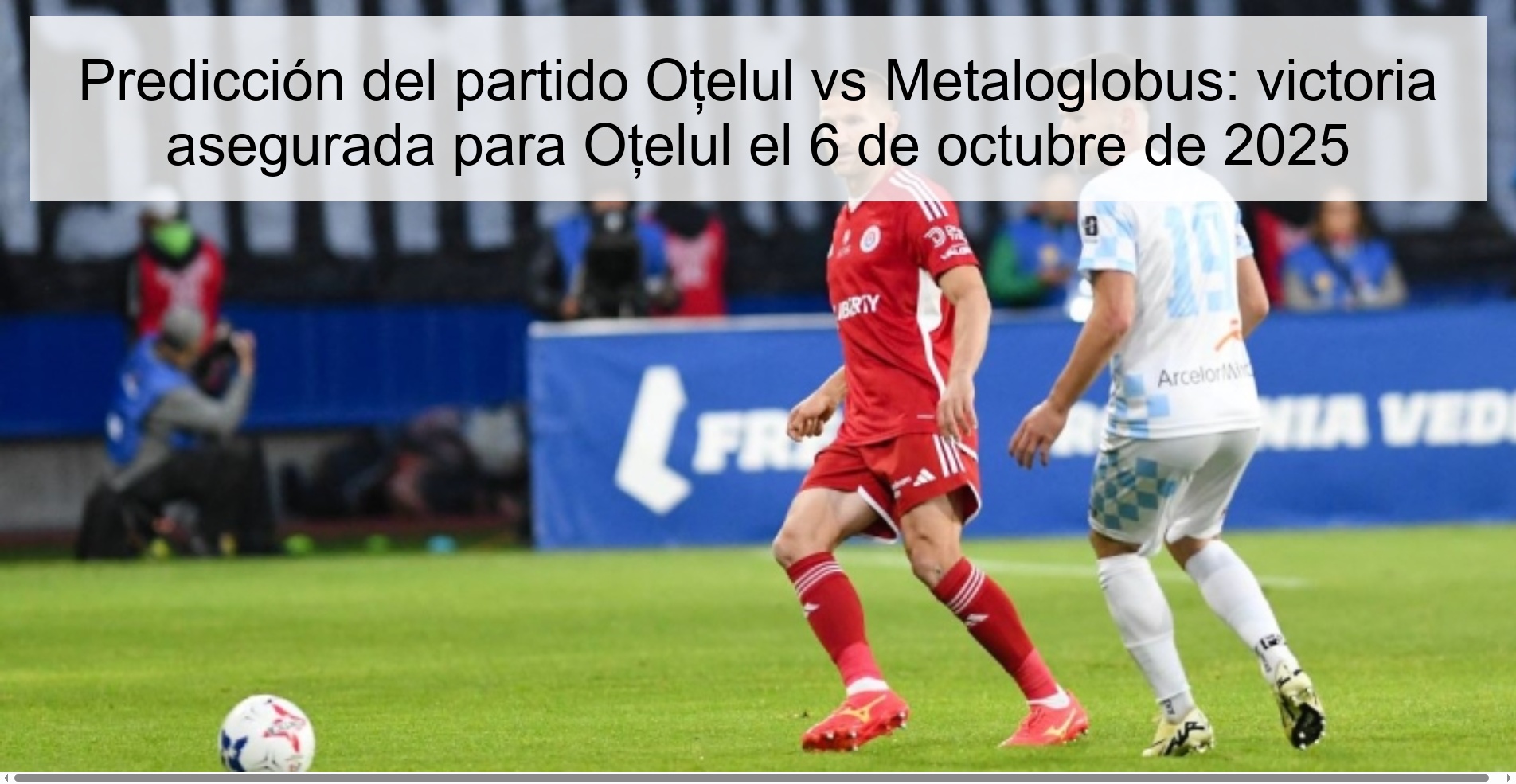 Predicción del partido Oțelul vs Metaloglobus: victoria asegurada para Oțelul el 6 de octubre de 2025