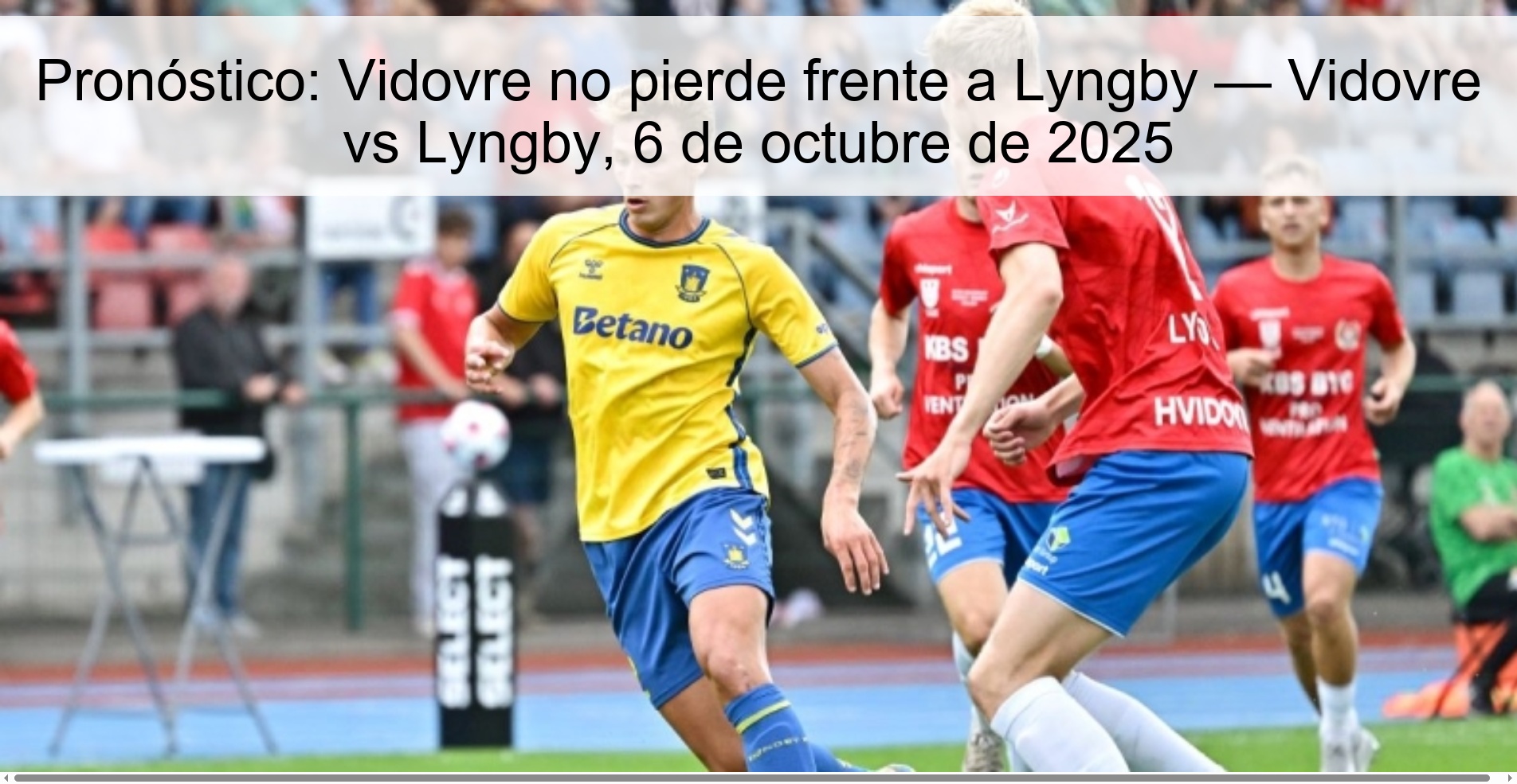 Pronóstico: Vidovre no pierde frente a Lyngby — Vidovre vs Lyngby, 6 de octubre de 2025