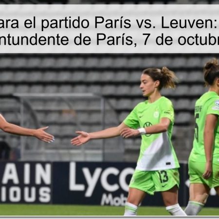 Prediction for the Paris Vs. Leuven: Bet on the overwhelming victory of Paris, October 7, 2025