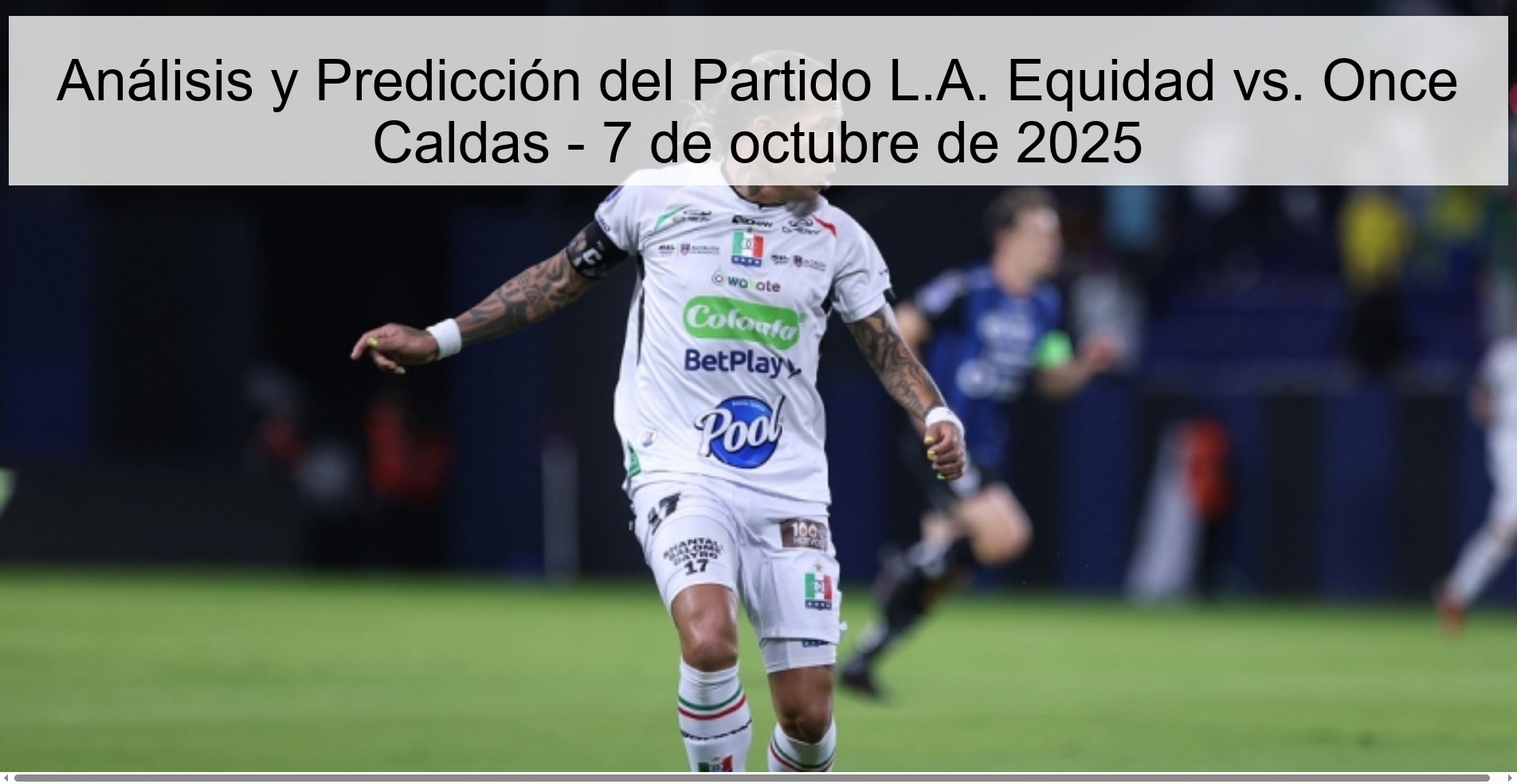 Análisis y Predicción del Partido L.A. Equidad vs. Once Caldas - 7 de octubre de 2025