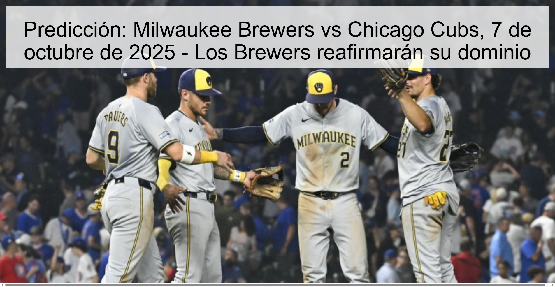 Predicción: Milwaukee Brewers vs Chicago Cubs, 7 de octubre de 2025 - Los Brewers reafirmarán su dominio