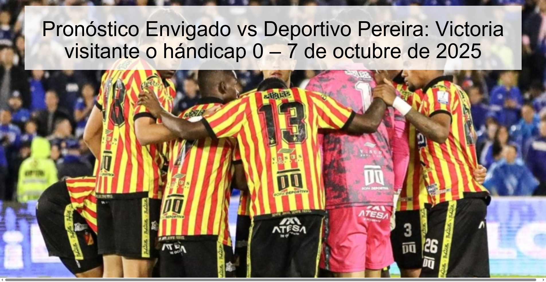 Pronóstico Envigado vs Deportivo Pereira: Victoria visitante o hándicap 0 – 7 de octubre de 2025