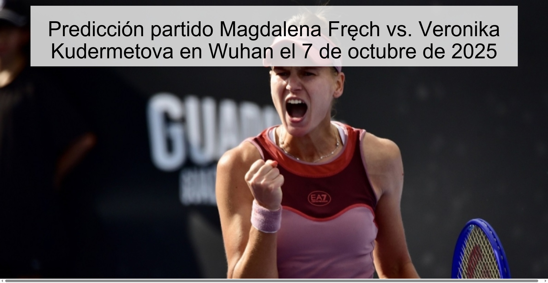 Predicción partido Magdalena Fręch vs. Veronika Kudermetova en Wuhan el 7 de octubre de 2025