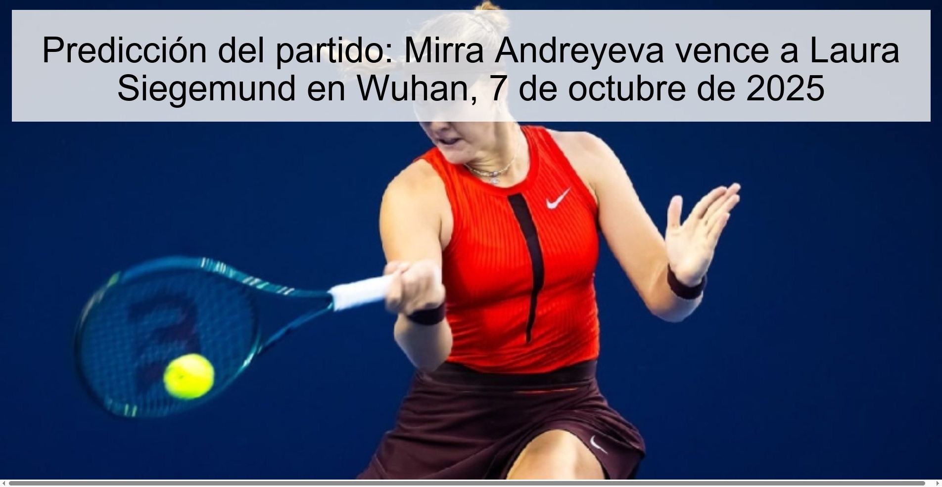 Predicción del partido: Mirra Andreyeva vence a Laura Siegemund en Wuhan, 7 de octubre de 2025 1 Predicción del partido: Mirra Andreyeva vence a Laura Siegemund en Wuhan, 7 de octubre de 2025
