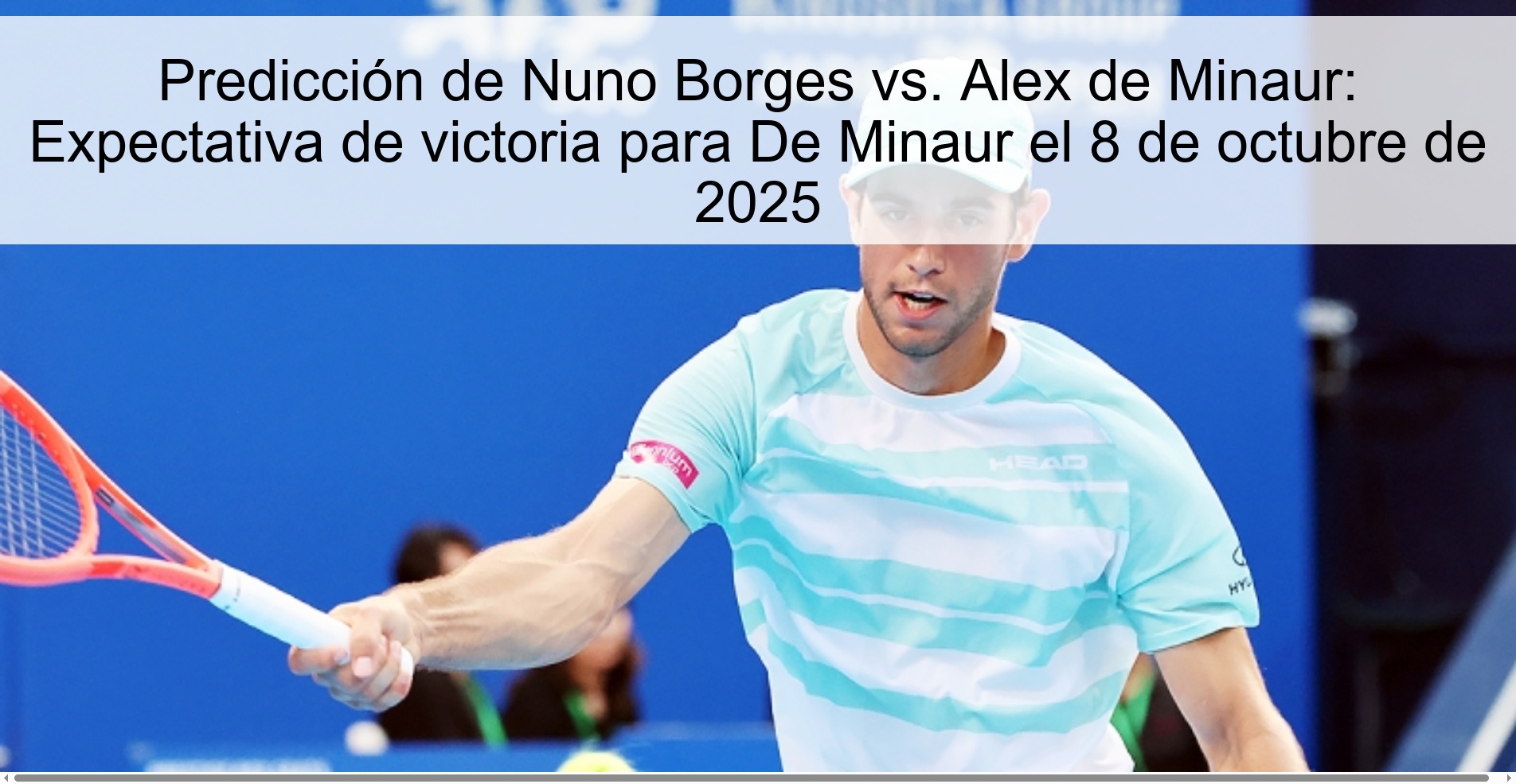 Predicción de Nuno Borges vs. Alex de Minaur: Expectativa de victoria para De Minaur el 8 de octubre de 2025 1 Predicción de Nuno Borges vs. Alex de Minaur: Expectativa de victoria para De Minaur el 8 de octubre de 2025