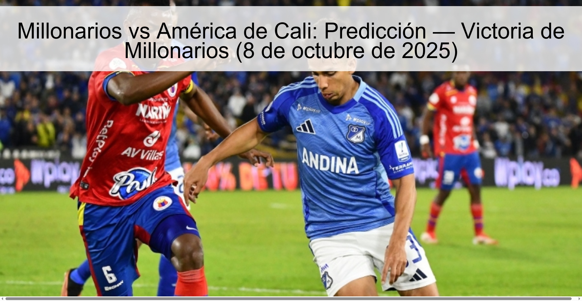Millonarios vs América de Cali: Predicción — Victoria de Millonarios (8 de octubre de 2025)