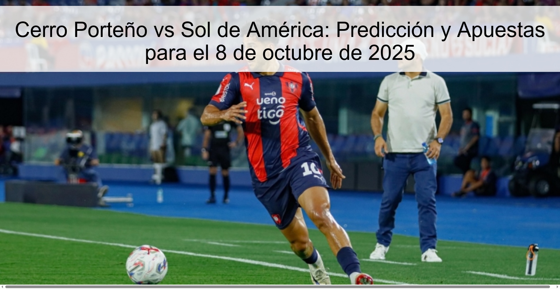 Cerro Porteño vs Sol de América: Predicción y Apuestas para el 8 de octubre de 2025