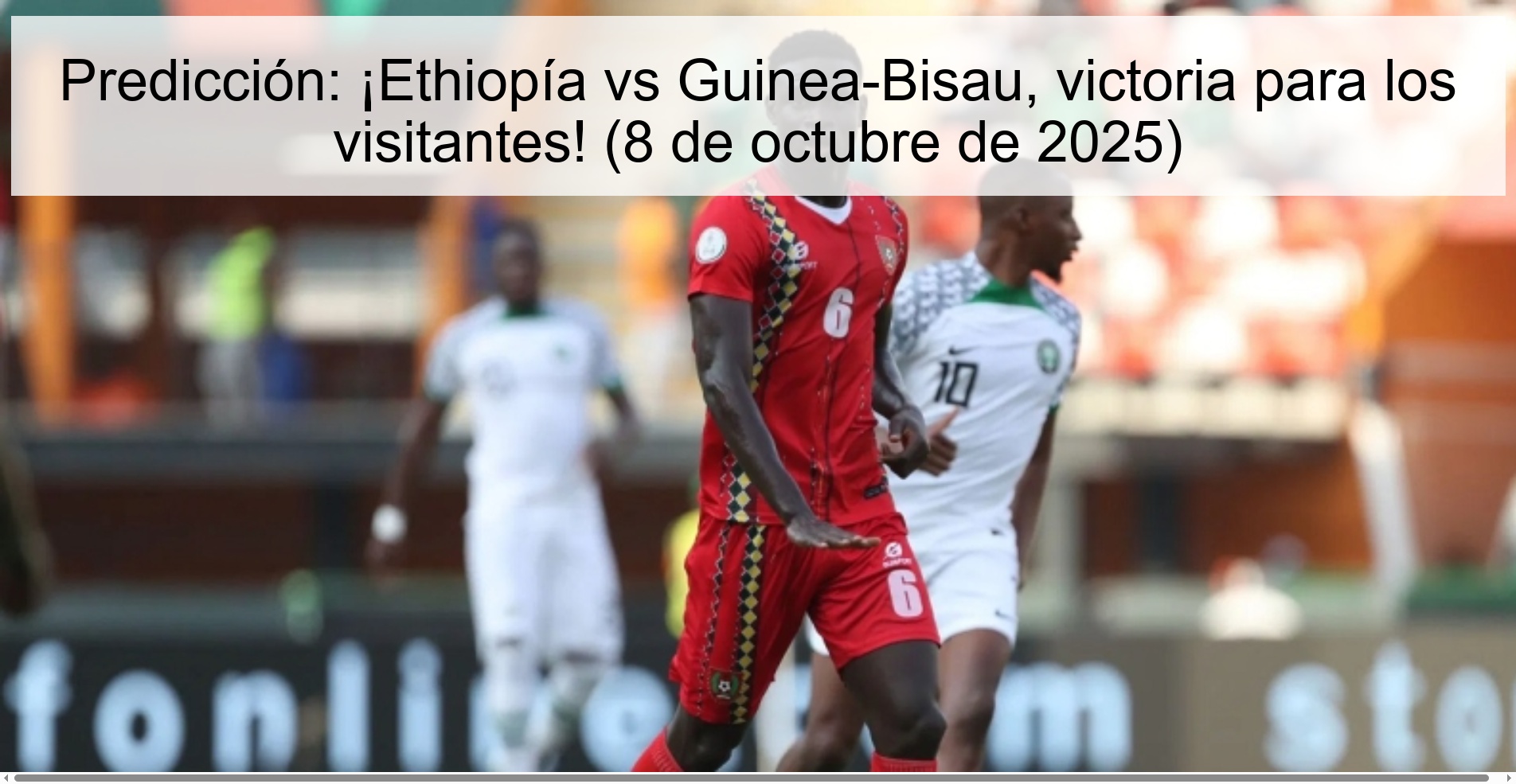 Predicción: ¡Ethiopía vs Guinea-Bisau, victoria para los visitantes! (8 de octubre de 2025)