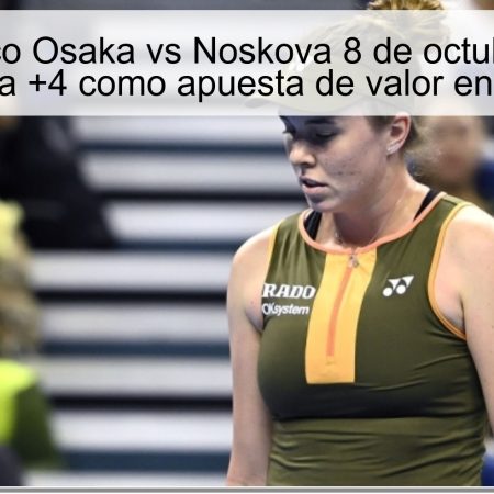 Pronóstico Osaka vs Noskova 8 de octubre 2025: Noskova +4 como apuesta de valor en Wuhan